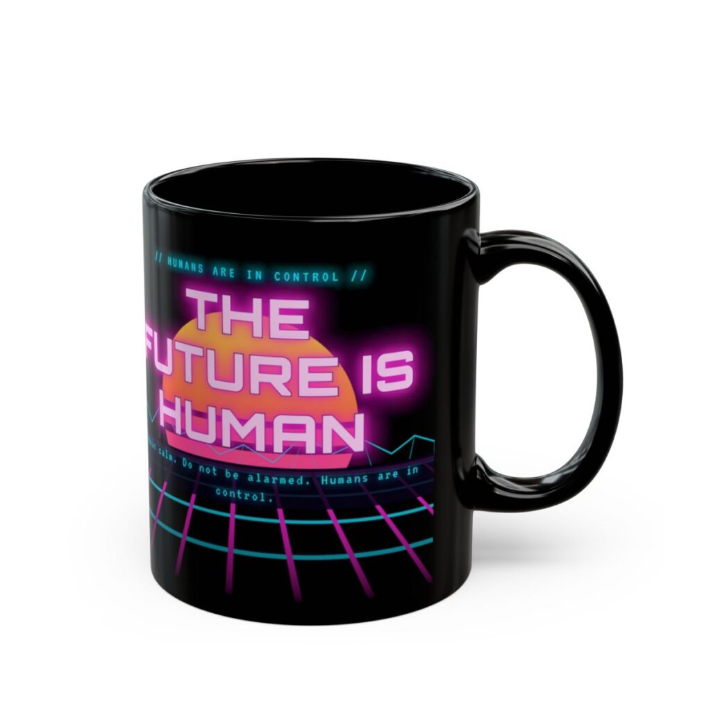 The Future Is Human — Black Coffee Mug, 11oz